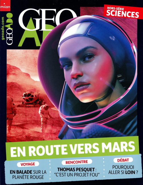 Géo ado Hors-série Sciences 38 (01/11/2022) (Hors-série) ; En route vers Mars